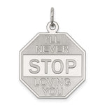 Sterling Silver Rhodium-plated ILL NEVER STOP LOVING YOU with Satin Back Stop Sign Charm